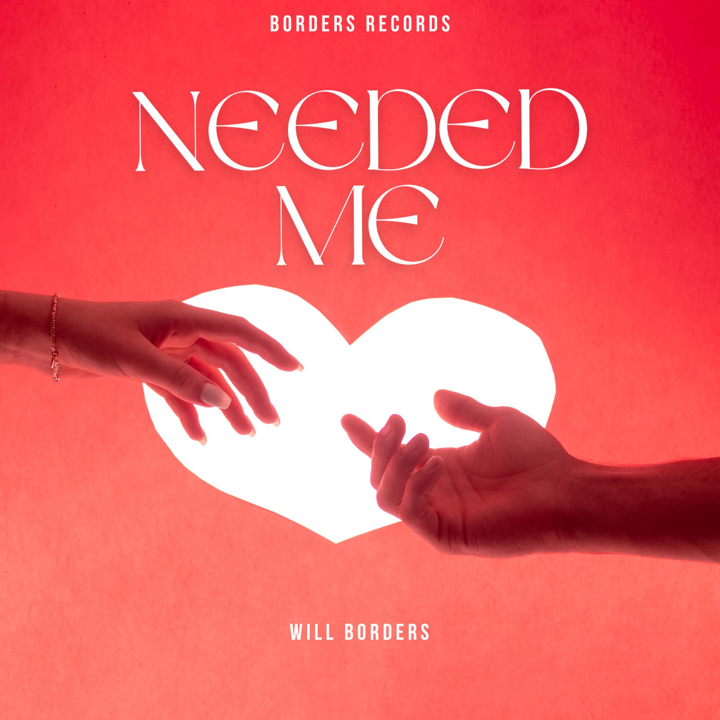 Needed Me