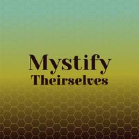 Mystify Theirselves