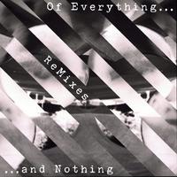 Of Everything and Nothing REMIXED