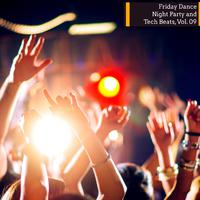 Friday Dance Night Party And Tech Beats, Vol. 09