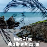 Waves & Fans White Noise Relaxation