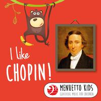 I Like Chopin! (Menuetto Kids - Classical Music for Children)