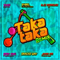 Taka Taka (feat. Jhair RM, Dracko Way, Baby King, Eybel & Alex Rodriguez) [Official Remix]