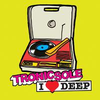 Tronicsole: I Heart Deep