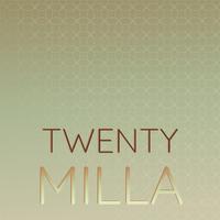 Twenty Milla