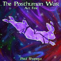 The Posthuman War Act 5: The Pursuit