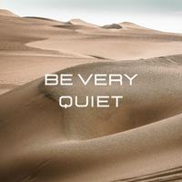 Be Very Quiet