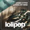 James Hyper - Losing My Mind (Original Mix)