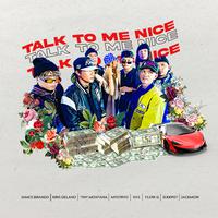 Talk To Me Nice (SV Squad) (feat. Flow G, SV3, M$TRYO, Kris Delano, Tiny Montana, James Brando, Jekkpot & Jackmow)