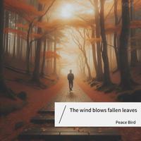 The wind blows fallen leaves_Peace Bird