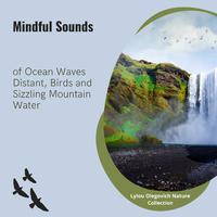 Mindful Sounds of Ocean Waves Distant, Birds and Sizzling Mountain Water