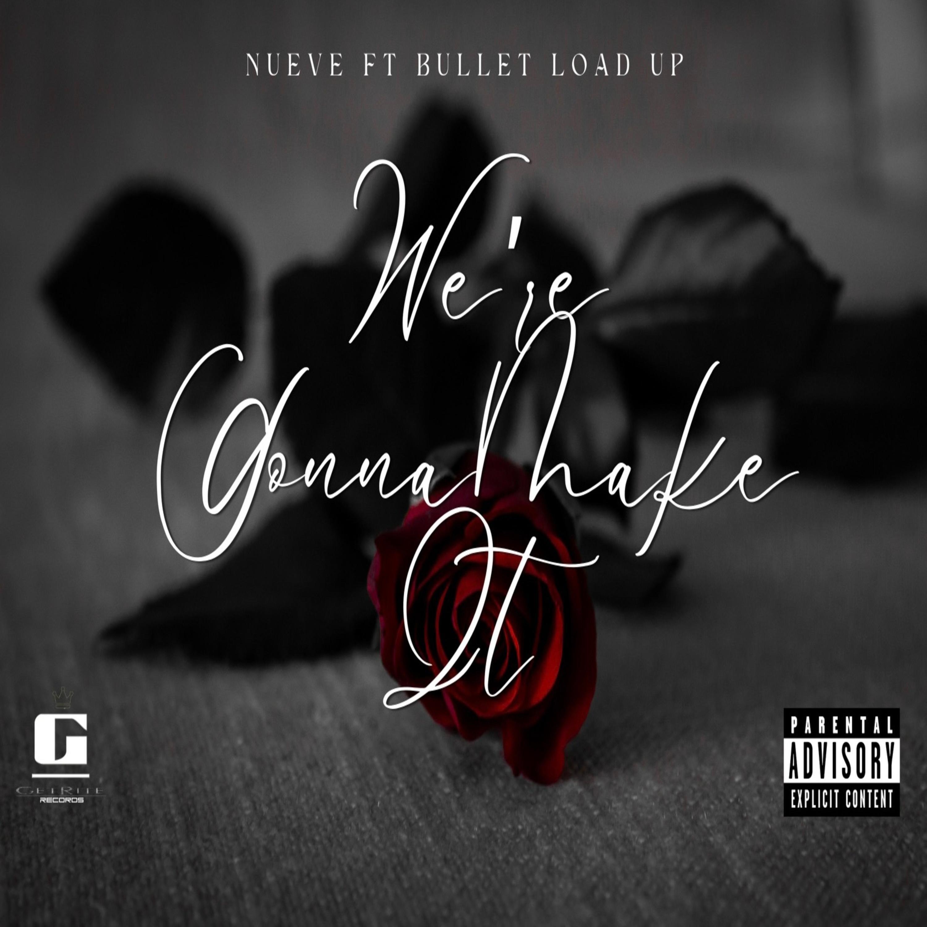 We re Gonna Make It feat Bullet Load Up Nueve we-re-gonna-make-it-feat-bullet-load-up-nueve