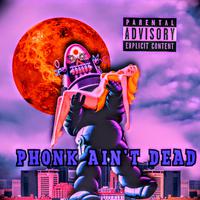 PHONK AIN'T DEAD