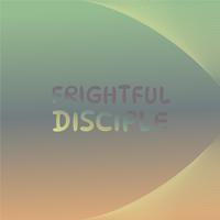 Frightful Disciple