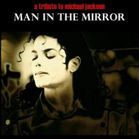 Man In The Mirror Michael Jackson Tribute