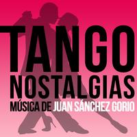 Tango Nostalgias (Música de Juan Sánchez Gorio)