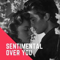 Sentimental Over You