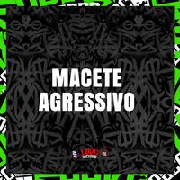 Macete Agressivo