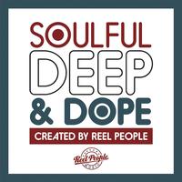 Soulful Deep & Dope (Created by Reel People)