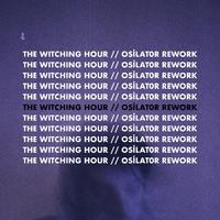 The Witching Hour (osilat0r Rework)