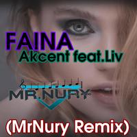 Faina (feat. Akcent & Liv) (MrNury Remix)