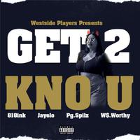 Get 2 Kno U (feat. Pg.Spilz)