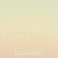 Pithy Resilient