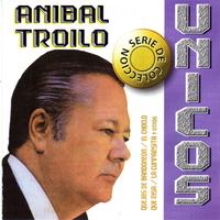 Colección Unicos: Anibal Troilo