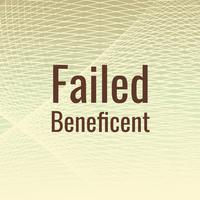 Failed Beneficent