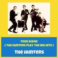 Teen Scene (The Hunters Play the Big Hits)