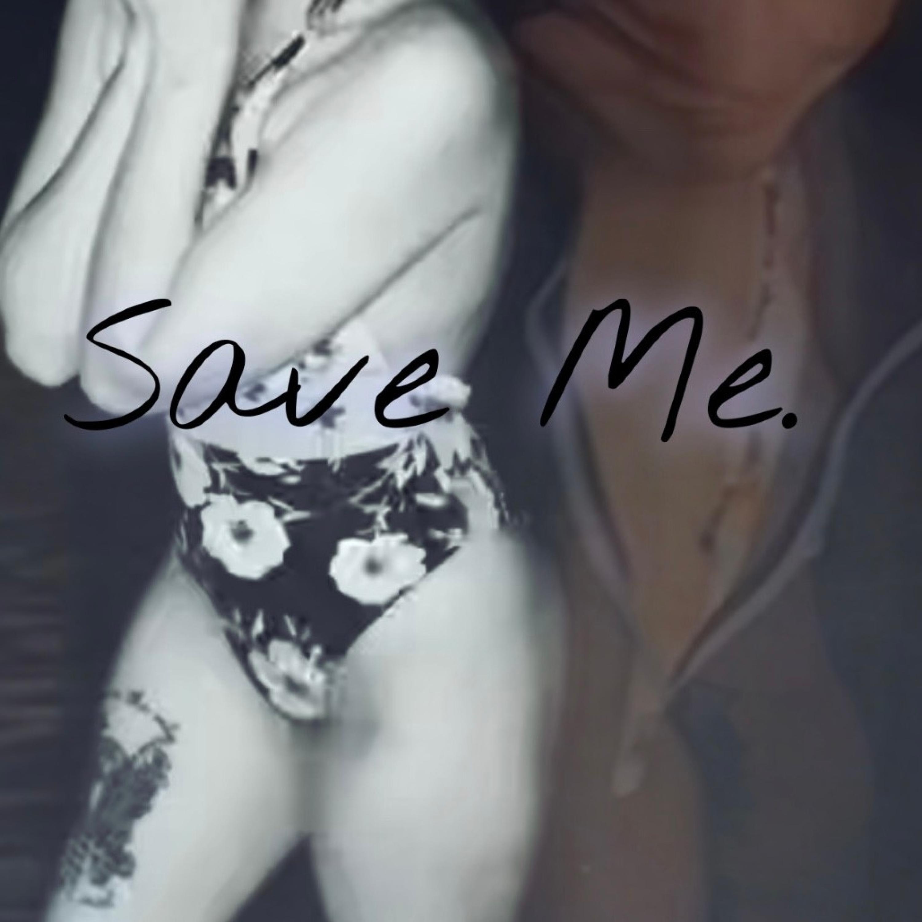 Save Me.