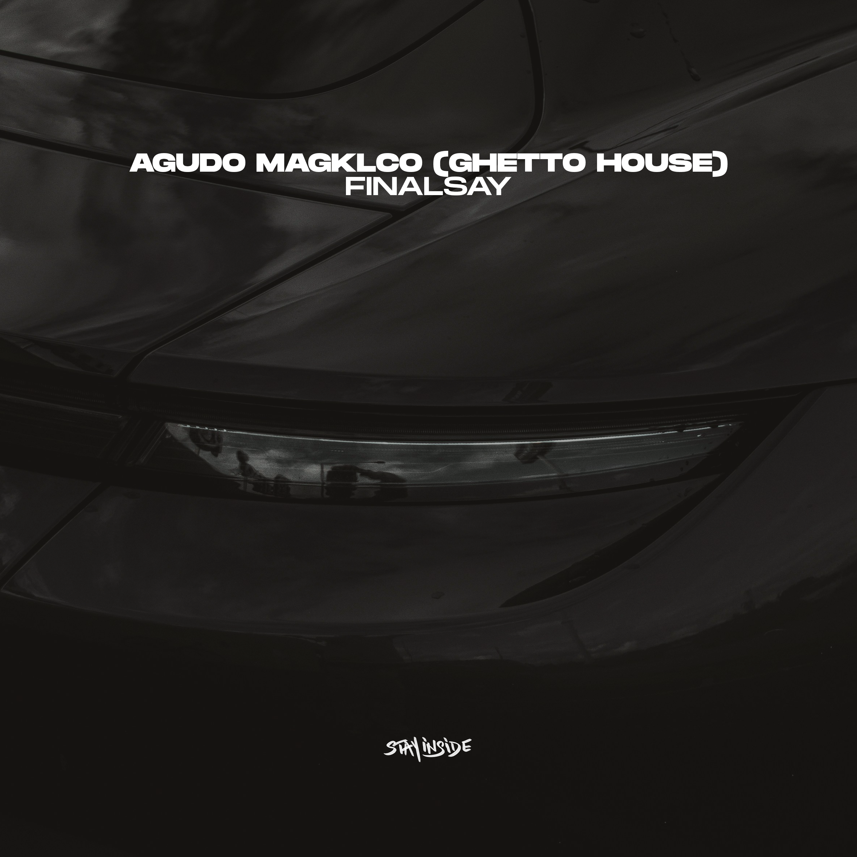 AGUDO MAGKLCO (GHETTO HOUSE)_FinalSay_AGUDO MAGKLCO (GHETTO HOUSE) | 在线播放_AGUDO MAGKLCO (GHETTO HOUSE)歌词_AGUDO MAGKLCO (GHETTO HOUSE)下载 | 网易云音乐