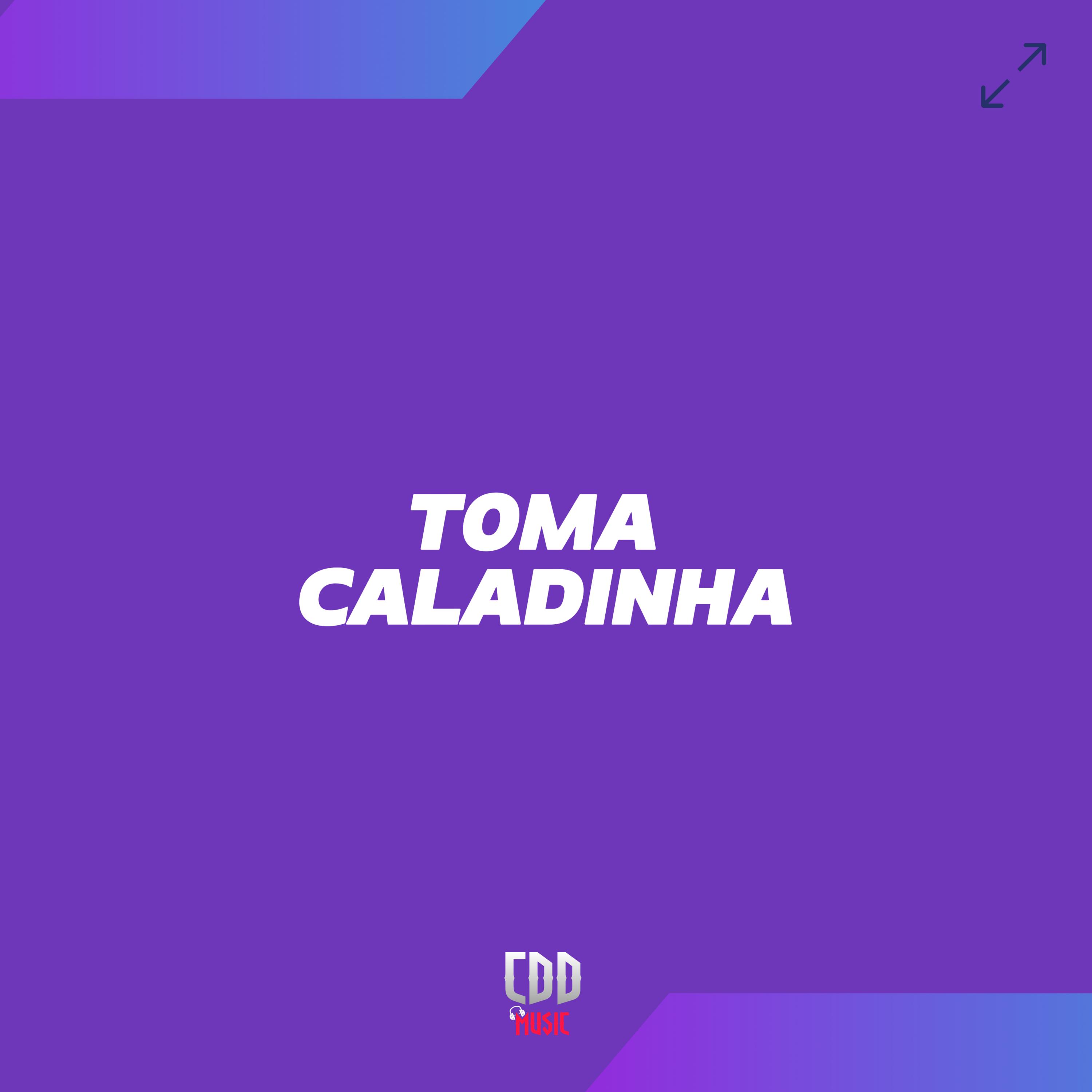 TOMA CALADINHA