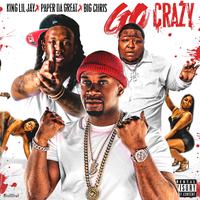 Go Crazy (feat. King Lil Jay & Big Chris)