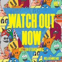 Watch Out Now, Vol. 1 - Selection of Dance Music