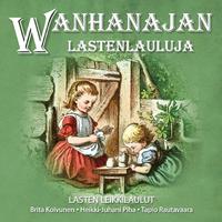 Wanhanajan Lastenlauluja - Lasten Leikkilaulut