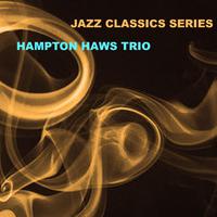 Jazz Classics Series: Hampton Haws Trio