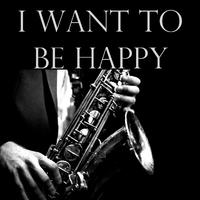 I Want To Be Happy