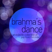 Brahma's Dance - An Eclectic Collection of Pop Music from India Featuring Agam, Indian Ocan, Papon, Bluefire, Kailash Kher, And More!