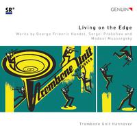 Trombone Ensemble Arrangements - HANDEL, G.F. / PROKOFIEV, S. / MUSSORGSKY, M.P. (Living on the Edge) (Trombone Unit Hannover)