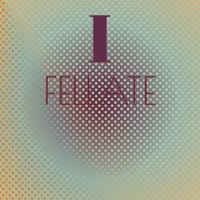 I Fellate