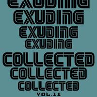 Exuding Collected, Vol. 11