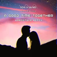 A Good Time Together (Hardstyle Remix) [feat. Tania Frolova]