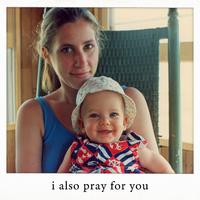 I ALSO PRAY FOR YOU