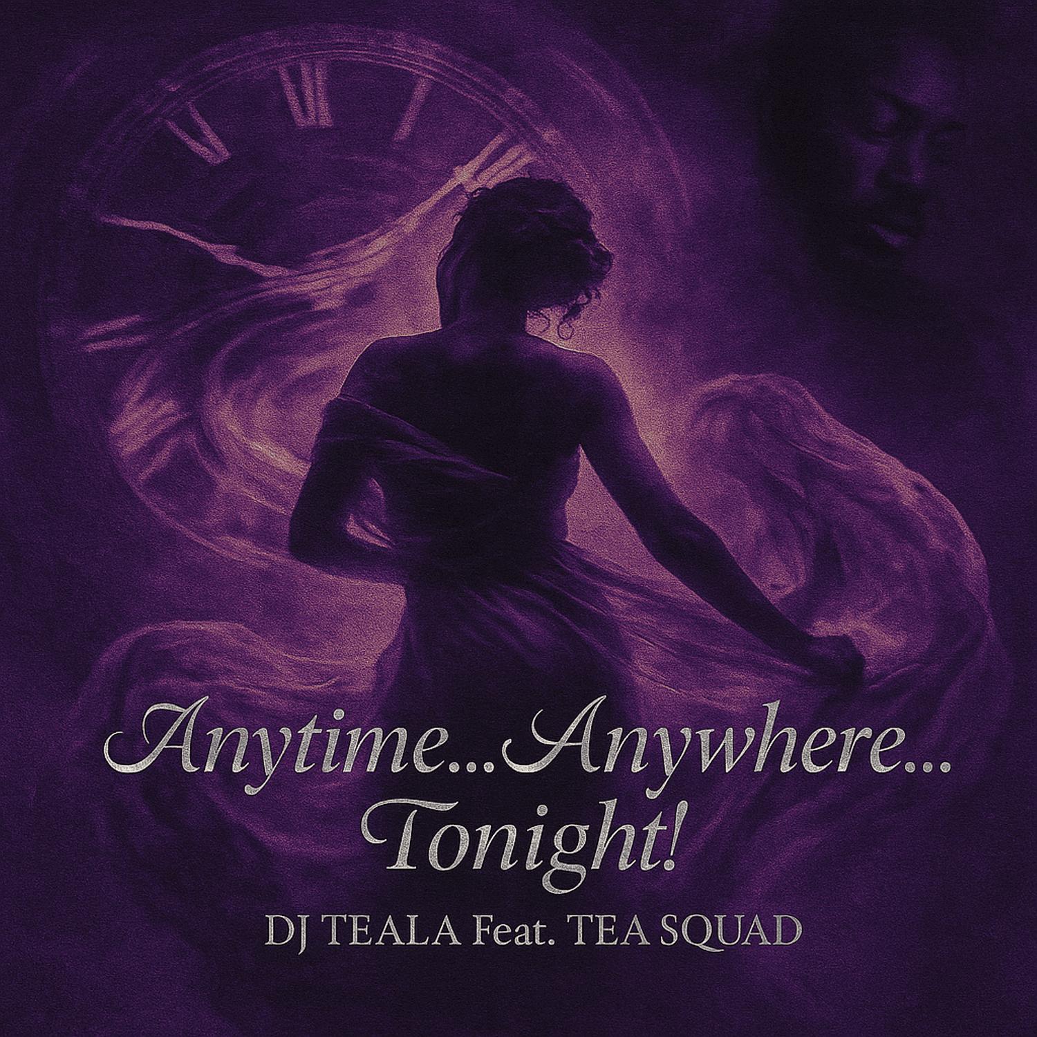 Anytime..Anywhere...Tonight!