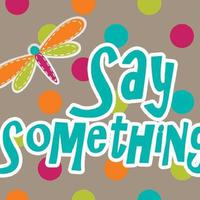 Say Something资料,Say Something最新歌曲,Say SomethingMV视频,Say Something音乐专辑,Say Something好听的歌