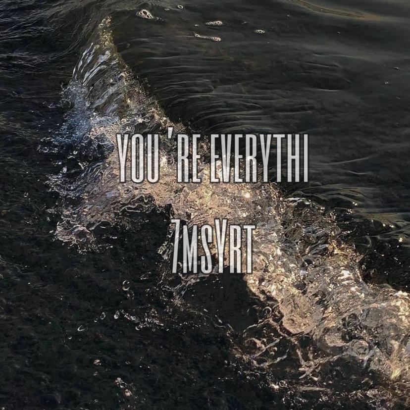 you’re everythi