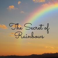 The Secret of Rainbows