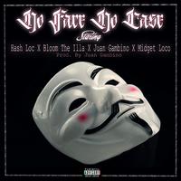 No face no case (feat. Juan Gambino, Bloom da illa, Hash Loc & Midget loco)