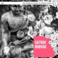 Saffron Morning - Zen Meditation Music For Wisdom Mind, Vol. 4